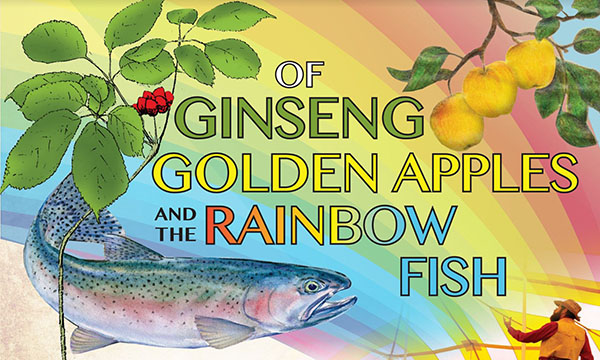 Of Ginseng, Golden Apples, and Rainbow Fish